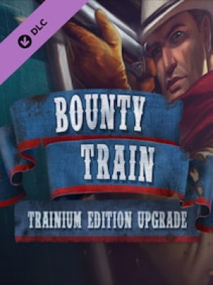 Bounty Train - Trainium Edition Upgrade Steam Key GLOBAL