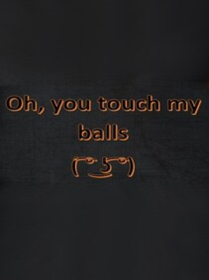 Oh, you touch my balls ( ͡° ͜ʖ ͡°) Steam Key GLOBAL