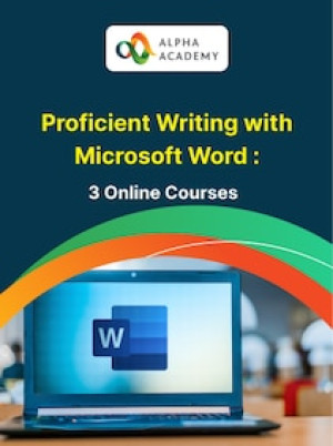Proficient Writing with Microsoft Word - 3 Online Courses Bundle - Alpha Academy