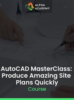 AutoCAD MasterClass: Produce Amazing Site Plans Quickly - Alpha Academy Key - GLOBAL