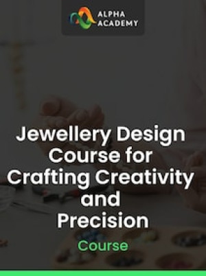 Jewellery Design Course for Crafting Creativity and Precision - Alpha Academy Key - GLOBAL