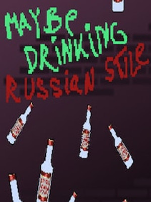 Maybe Drinking. Russian Style Steam Key GLOBAL