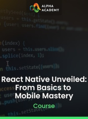 React Native Unveiled: From Basics to Mobile Mastery - Alpha Academy Key - GLOBAL