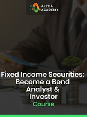 Fixed Income Securities: Become a Bond Analyst & Investor - Alpha Academy Key - GLOBAL