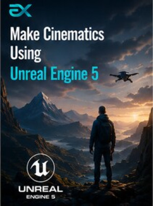 Make Cinematics Using Unreal Engine 5 - Eduxpress Key - GLOBAL