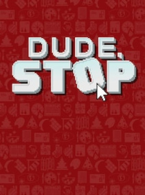 Dude, Stop (PC) - Steam Gift - GLOBAL