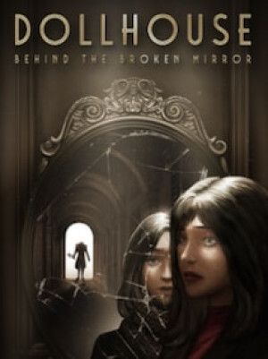 Dollhouse: Behind the Broken Mirror (PC) - Steam Account - GLOBAL