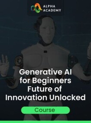 Generative AI for Beginners Future of Innovation Unlocked - Alpha Academy Key - GLOBAL