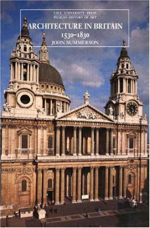 Summerson, John Newenham Architecture In Britain 1530 To 1830 (Pelican History Of Art / Yale University Press)