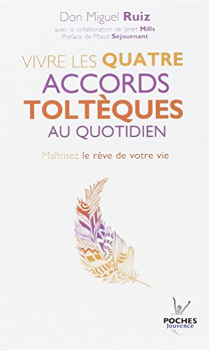 Pratique De La Voie Toltèque : Les Méthodes Pratiques Pour Maîtriser Le Rêve De Votre Vie