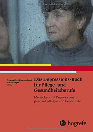 Thomas Hax-Schoppenhorst Das Depressions-Buch Für Pflege- Und Gesundheitsberufe: Menschen Mit Depressionen Gekonnt Pflegen Und Behandeln