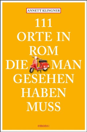 Annett Klingner - GEBRAUCHT 111 Orte in Rom, die man gesehen haben muss - Preis vom 13.08.2026 03:22:56 h