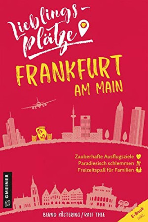 Bernd Köstering Lieblingsplätze Frankfurt Am Main (Lieblingsplätze Im Gmeiner-Verlag)