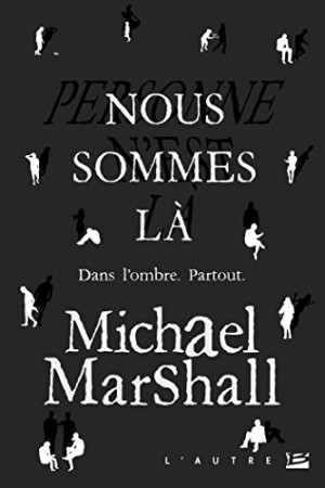 Michael Marshall Nous Sommes Là