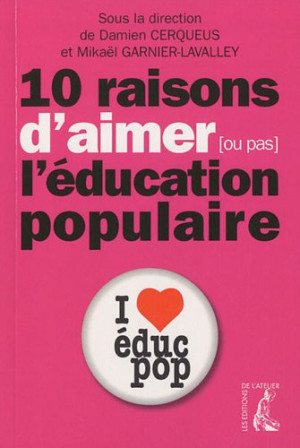 Damien Cerqueus 10 Raisons D'Aimer (Ou Pas) L'Éducation Populaire