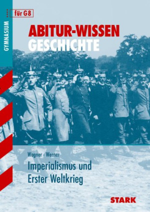 Karlheinz Wagner Abitur-Wissen Geschichte / Imperialismus Und Erster Weltkrieg: Für G8