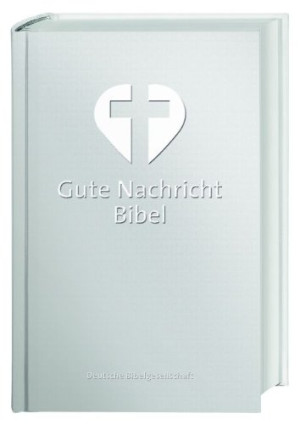 Gute Nachricht Bibel - Silberedition: Mit Den Spätschriften Des Alten Testaments