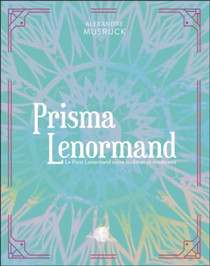 Alexandre Musruck Prisma Lenormand : Le Petit Lenormand Entre Tradition Et Modernité
