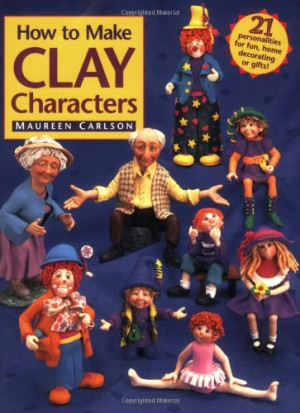 Maureen Carlson How To Make Clay Characters