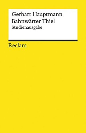 Gerhart Hauptmann Bahnwärter Thiel: Novellistische Studie (Reclams Universal-Bibliothek)