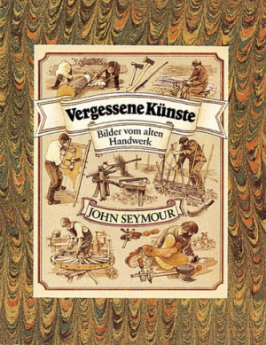 John Seymour - GEBRAUCHT Vergessene Künste: Bilder vom alten Handwerk - Preis vom 14.07.2026 19:41:18 h