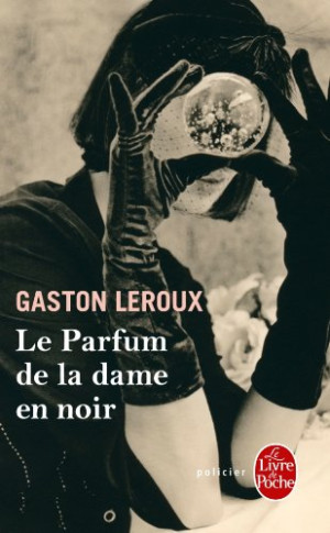 Gaston Leroux - GEBRAUCHT Le parfum de la dame en noir - Preis vom 01.06.2026 05:25:12 h