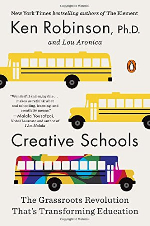 Ken Robinson Ph.D. Creative Schools: The Grassroots Revolution That'S Transforming Education