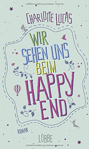 Charlotte Lucas Wir Sehen Uns Beim Happy End: Roman
