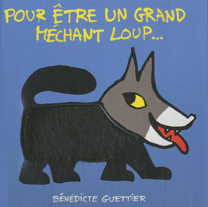 Bénédicte Guettier Pour Être Un Grand Méchant Loup...