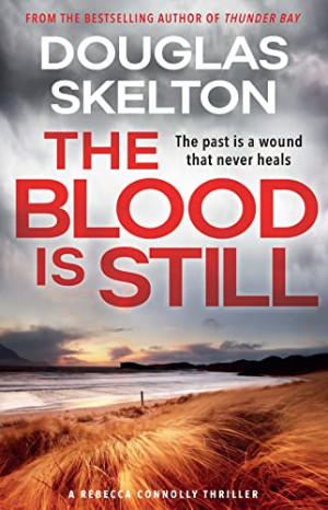 Douglas Skelton Skelton, D: Blood Is Still: A Rebecca Connolly Thriller (The Rebecca Connolly Thrillers)