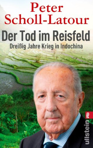 Peter Scholl-Latour Der Tod Im Reisfeld: Dreißig Jahre Krieg In Indochina