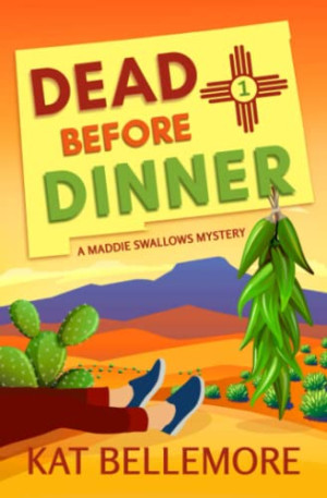 Kat Bellemore Dead Before Dinner (A Maddie Swallows Mystery, Band 1)