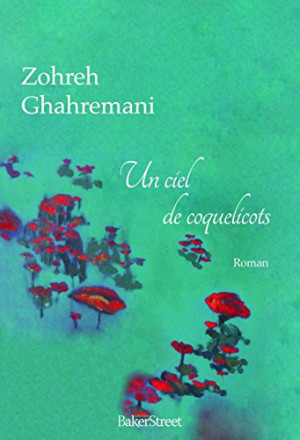Zohreh Ghahremani Un Ciel De Coquelicots