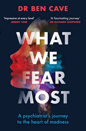 Cave, Dr Ben - GEBRAUCHT What We Fear Most: A Psychiatrist’s Journey to the Heart of Madness / BBC Radio 4 Book of the Week - Preis vom 06.08.2026