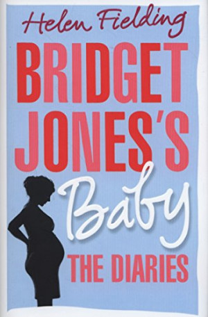 Helen Fielding Bridget Jones'S Baby: The Diaries (Bridget Jones'S Diary)