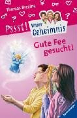 Thomas Brezina Unser Geheimnis 20: Gute Fee Gesucht!