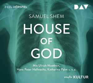 Samuel Shem House Of God: Hörspiel Mit Ulrich Noethen, Hans Peter Hallwachs U.V.A. (2 Cds)