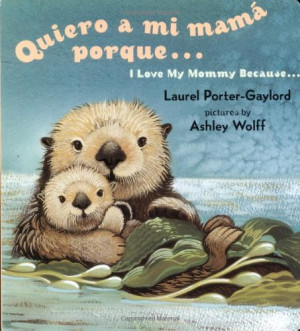 Gaylord, Laurel Porter Quiero A Mi Mama Porque (I Love My Mommy Because Eng/span Ed)