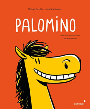 Michaël Escoffier Palomino: Ein Pony Möchte Ein Mädchen Haben - Witziges Pferdebuch Für Kinder Ab 4 Jahren - Bilderbuch Im Comicstil