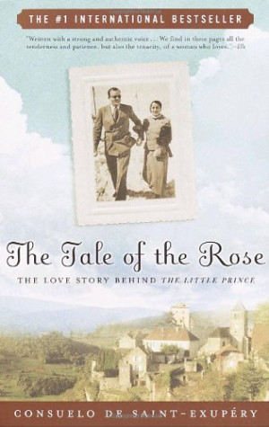 Saint-Exupéry, Consuelo de The Tale Of The Rose: The Love Story Behind The Little Prince