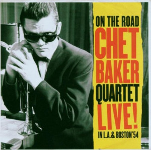 Chet Baker On The Road-Live In L.A.& Boston '54
