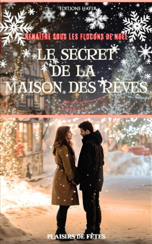 Le Secret De La Maison Des Rêves: Renaître Sous Les Flocons De Noël