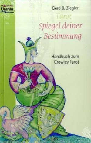 Ziegler, Gerd B. Tarot - Spiegel Deiner Bestimmung. Handbuch Zum Crowley Tarot