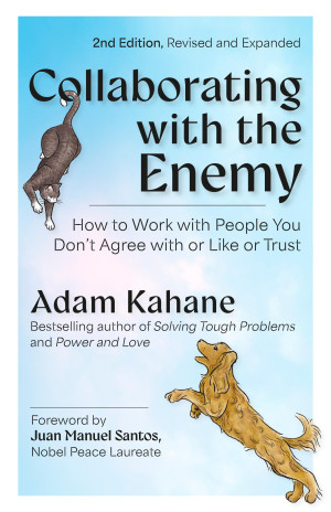 Adam Kahane - GEBRAUCHT Collaborating with the Enemy, Second Edition: How to Work with People You Don't Agree with or Like or Trust - Preis vom