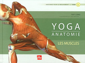 Ray Long - GEBRAUCHT Yoga anatomie : anatomie pour le mouvement. Vol. 1. Les muscles - Preis vom 11.06.2026 05:43:19 h