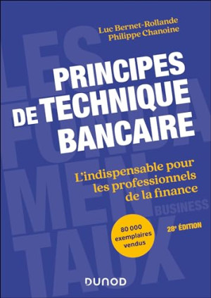 Luc Bernet-Rollande Principes De Technique Bancaire : L'Indispensable Pour Les Professionnels De La Finance