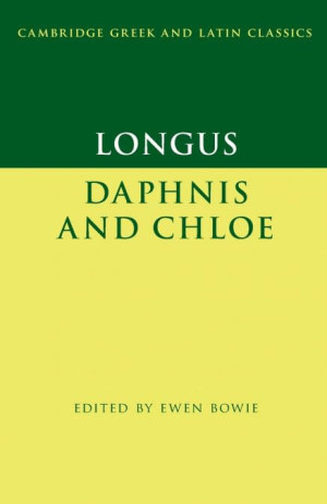 Longus: Daphnis And Chloe (Cambridge Greek And Latin Classics)