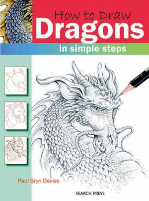 Davies, Paul Bryn How To Draw Dragons: In Simple Steps