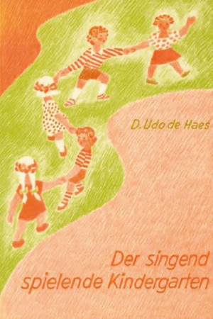 Dan Udo de Haes Der Singend Spielende Kindergarten