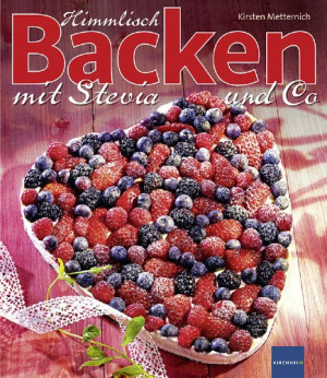 Kirsten Metternich Himmlisch Backen Mit Stevia Und Co